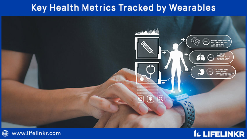 Key Health Metrics Tracked by Wearables Key Health Metrics Tracked by Wearables