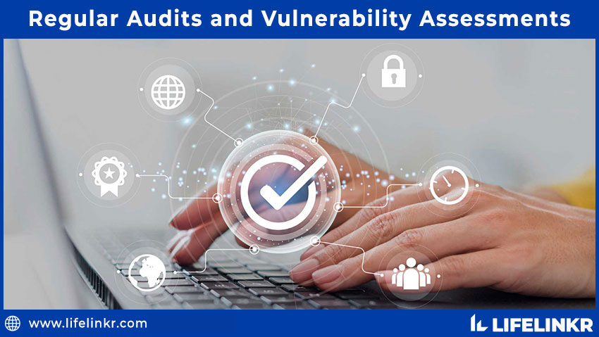 Regular Audits and Vulnerability Assessments