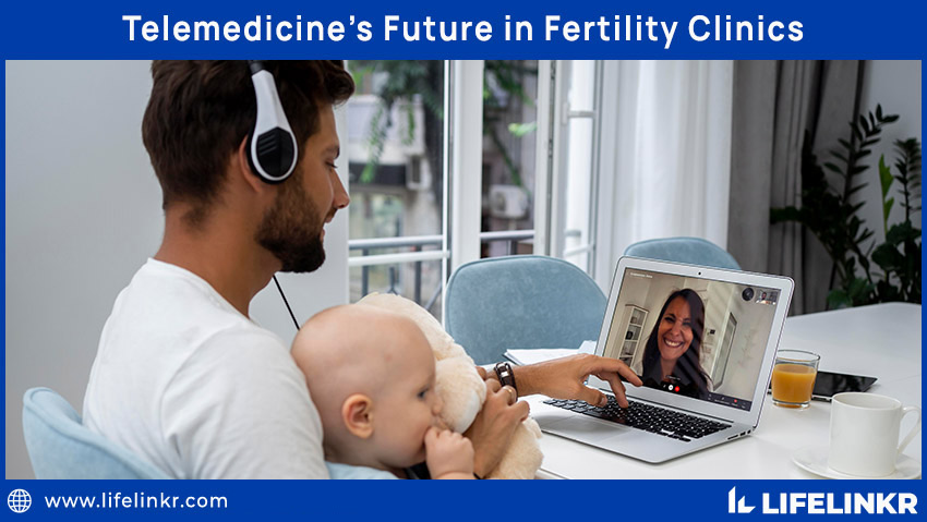 Telemedicine’s Future in Fertility Clinics